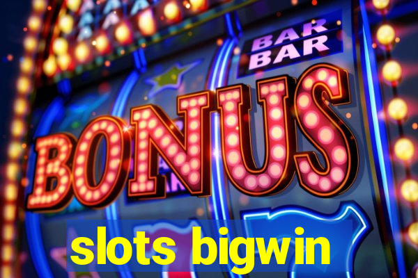 slots bigwin