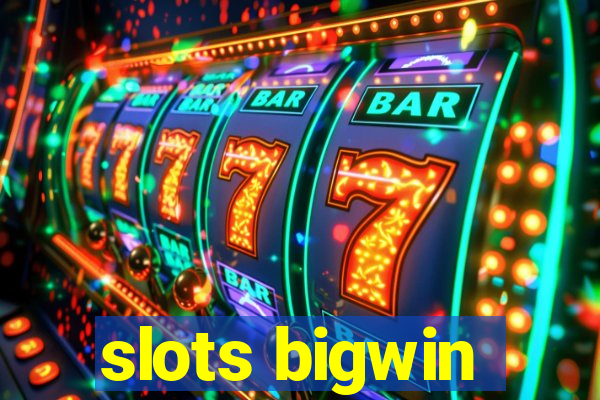 slots bigwin