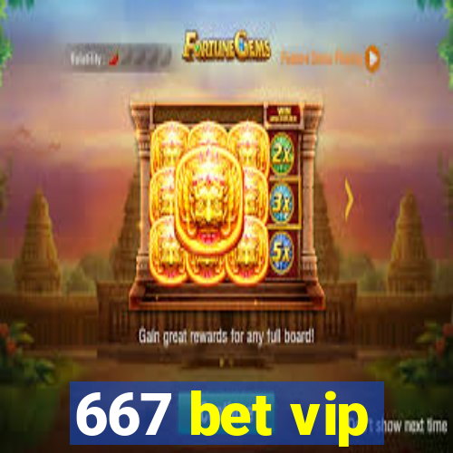 667 bet vip