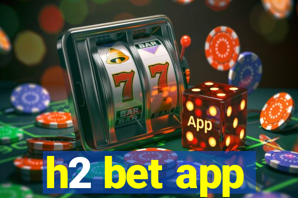 h2 bet app