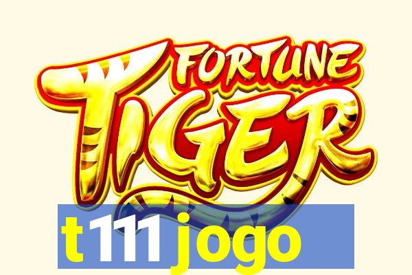 t111 jogo