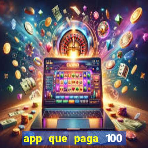 app que paga 100 reais por dia