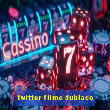 twitter filme dublado