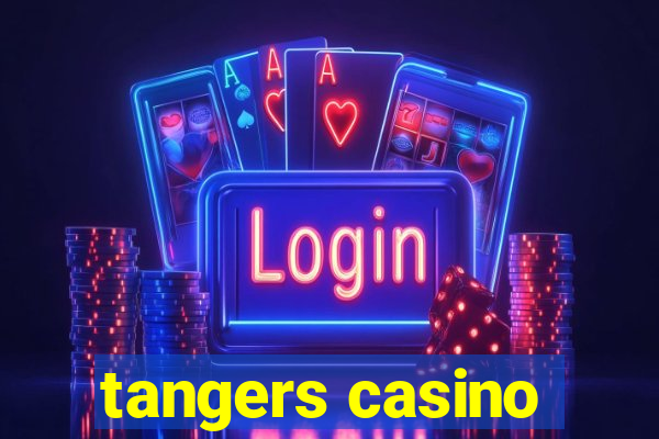 tangers casino