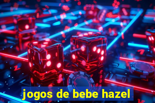 jogos de bebe hazel