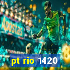 pt rio 1420