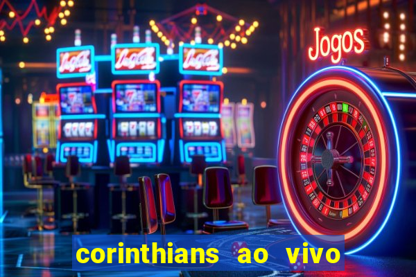 corinthians ao vivo multi canais