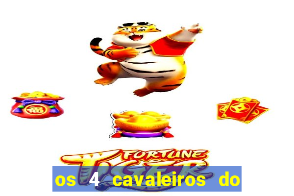 os 4 cavaleiros do apocalipse anime