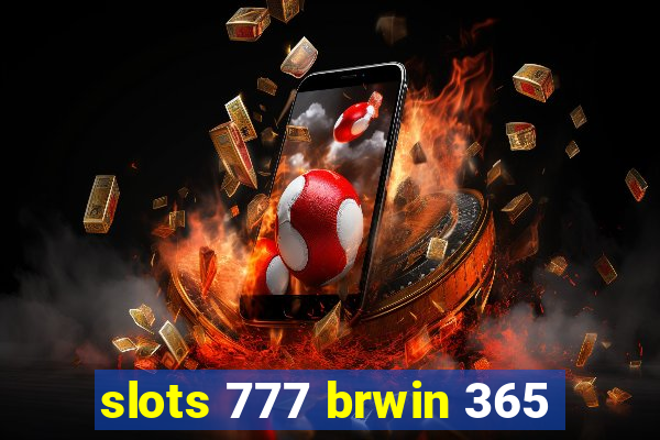 slots 777 brwin 365