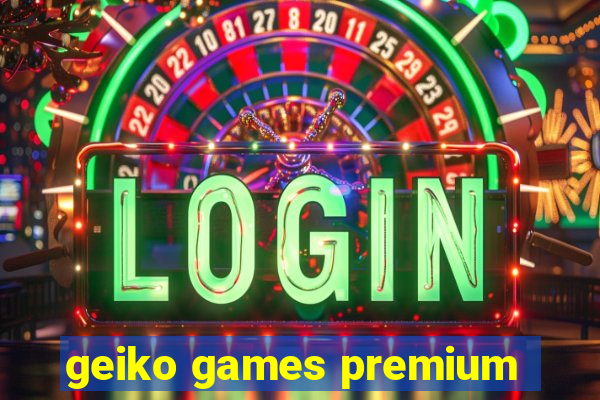 geiko games premium