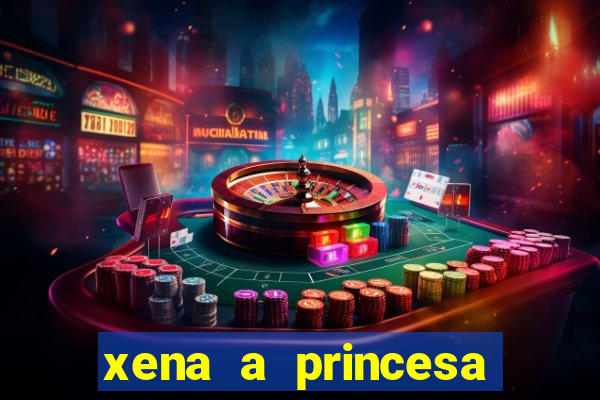 xena a princesa guerreira online