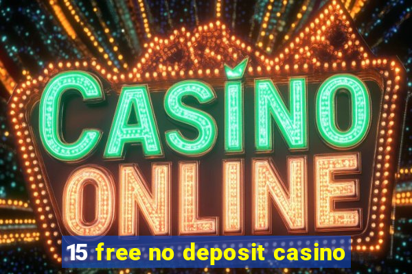 15 free no deposit casino