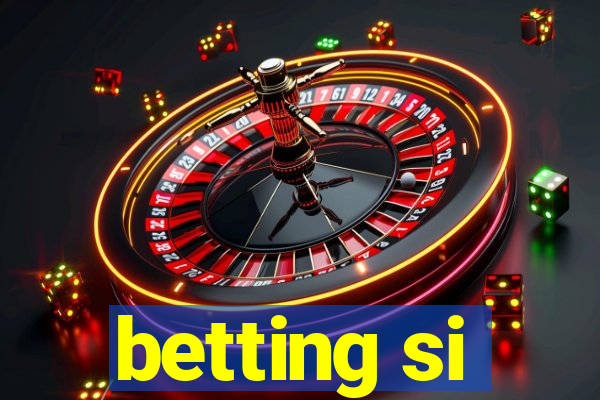 betting si