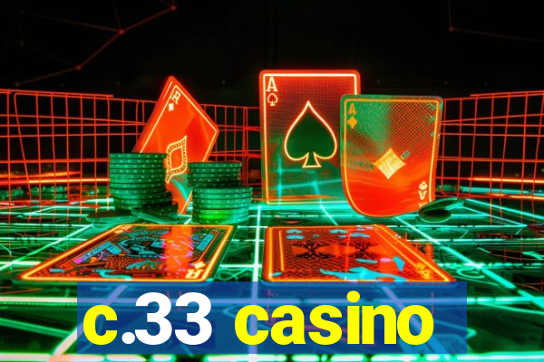 c.33 casino