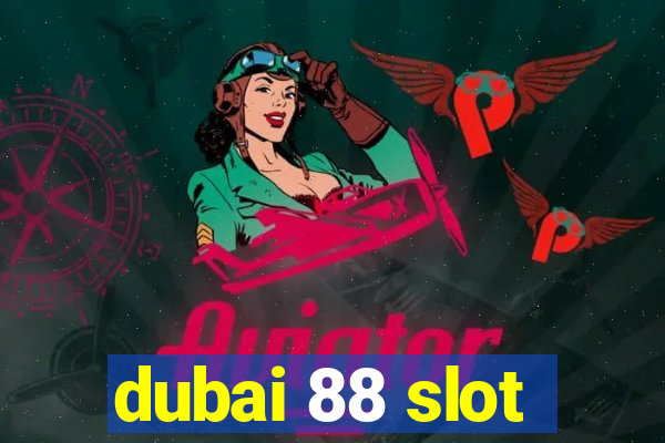 dubai 88 slot