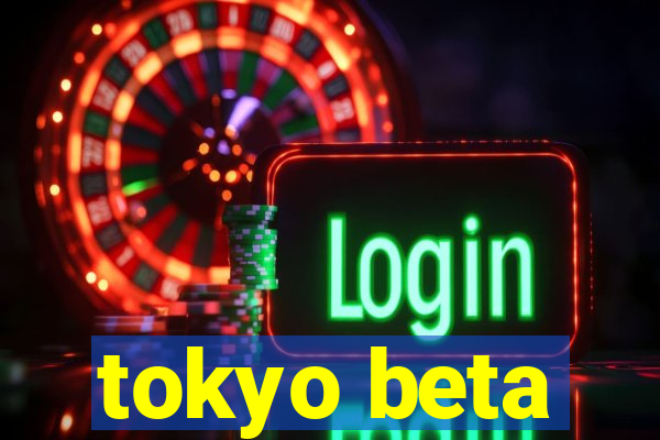 tokyo beta