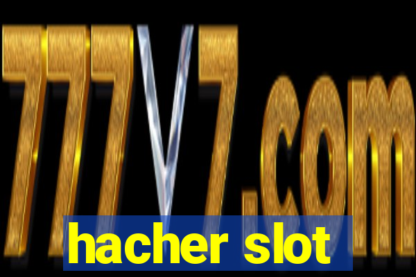 hacher slot