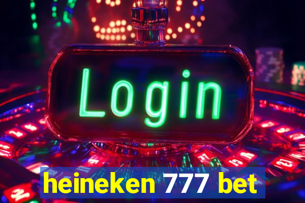 heineken 777 bet