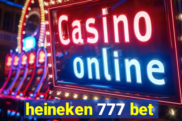 heineken 777 bet