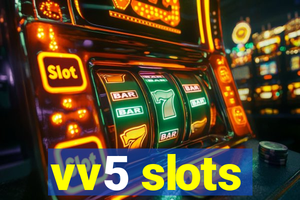 vv5 slots