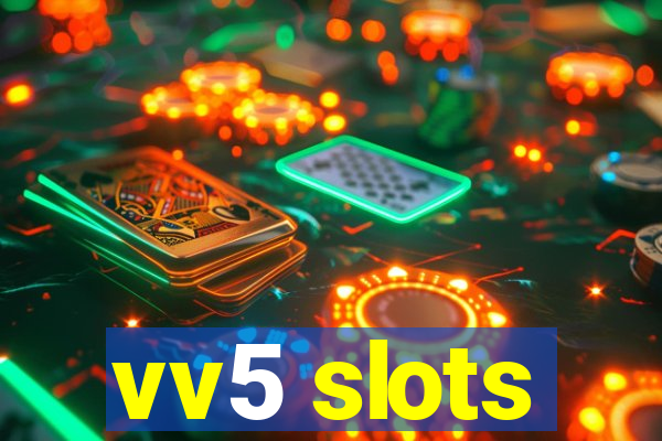 vv5 slots