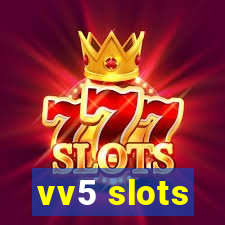 vv5 slots