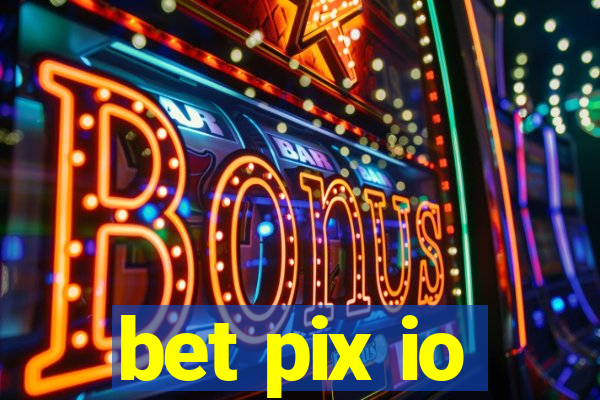 bet pix io