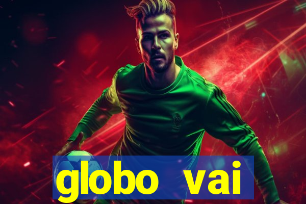 globo vai transmitir jogo hoje