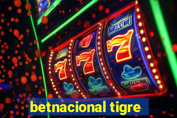 betnacional tigre