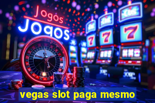 vegas slot paga mesmo