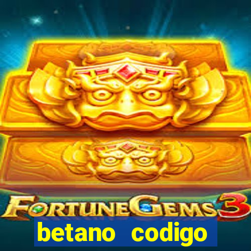 betano codigo promocional casino