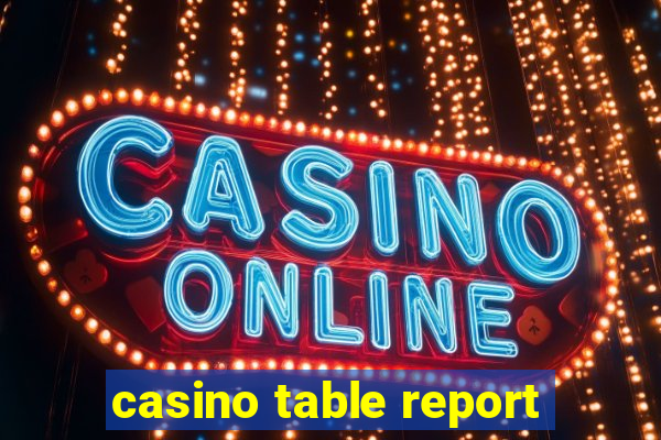 casino table report