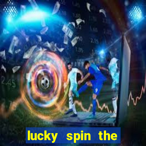 lucky spin the wheel - win free