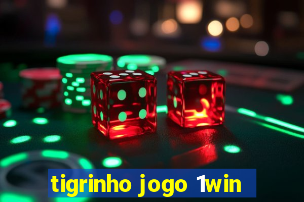 tigrinho jogo 1win