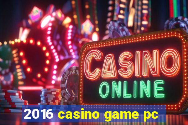 2016 casino game pc