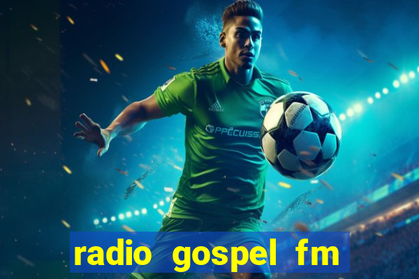 radio gospel fm salvador bahia