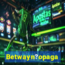 Betwayn?opaga