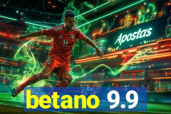 betano 9.9