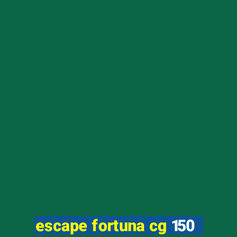 escape fortuna cg 150