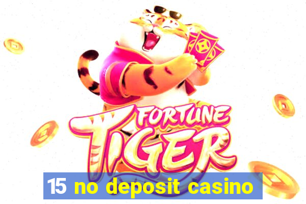 15 no deposit casino