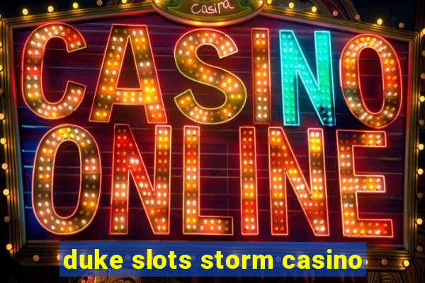 duke slots storm casino