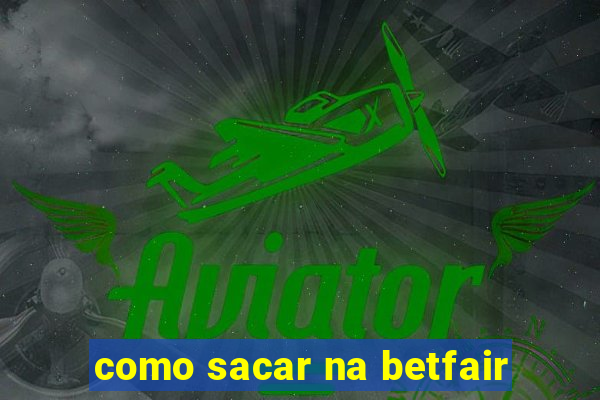 como sacar na betfair