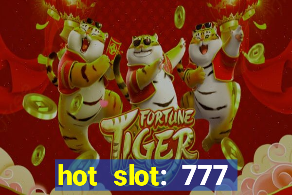 hot slot: 777 crown betano