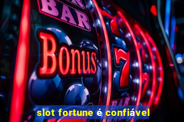 slot fortune é confiável