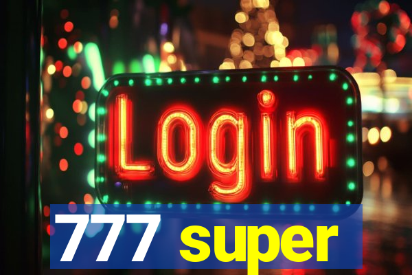 777 super