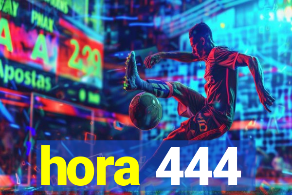 hora 444