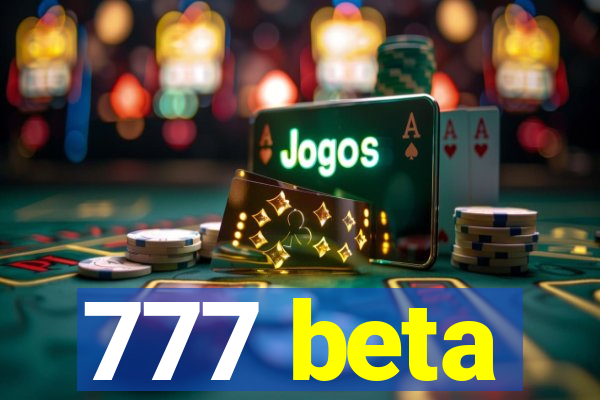 777 beta