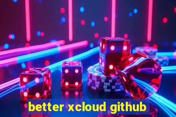 better xcloud github