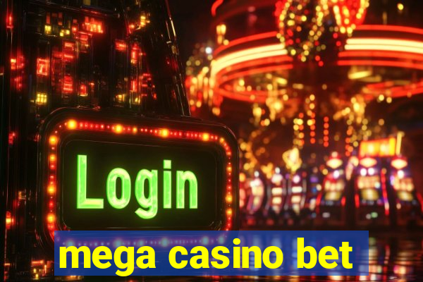 mega casino bet