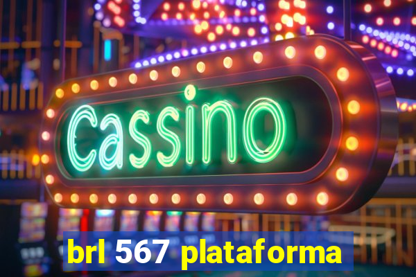 brl 567 plataforma